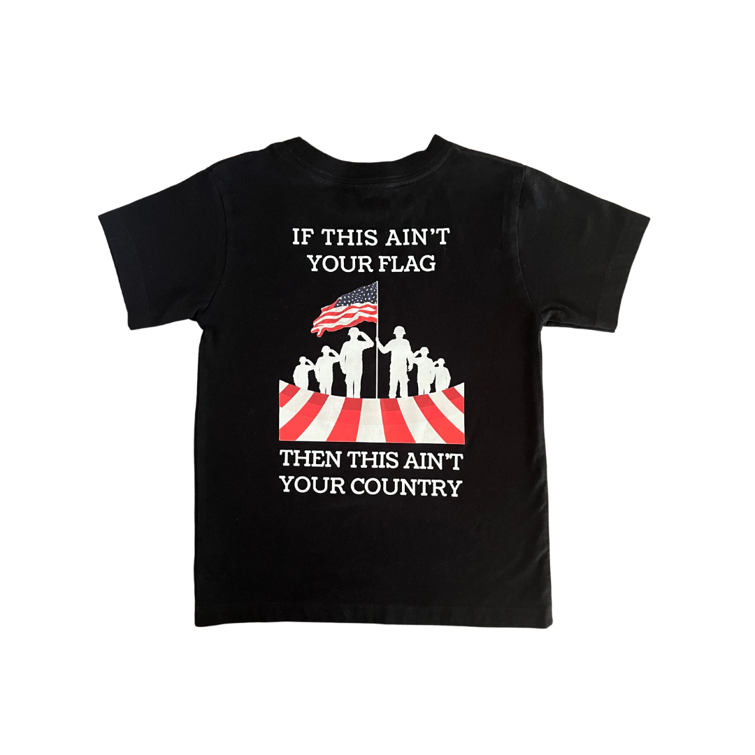 IF THIS AIN'T YOUR FLAG, THEN THIS AIN'T YOUR COUNTRY KIDS UNISEX T-SHIRT (BACK PRINT)